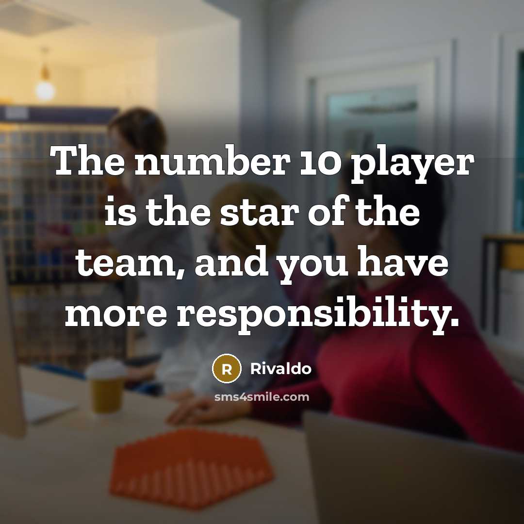 “The number 10 player is the star of the team,…” quote by Rivaldo