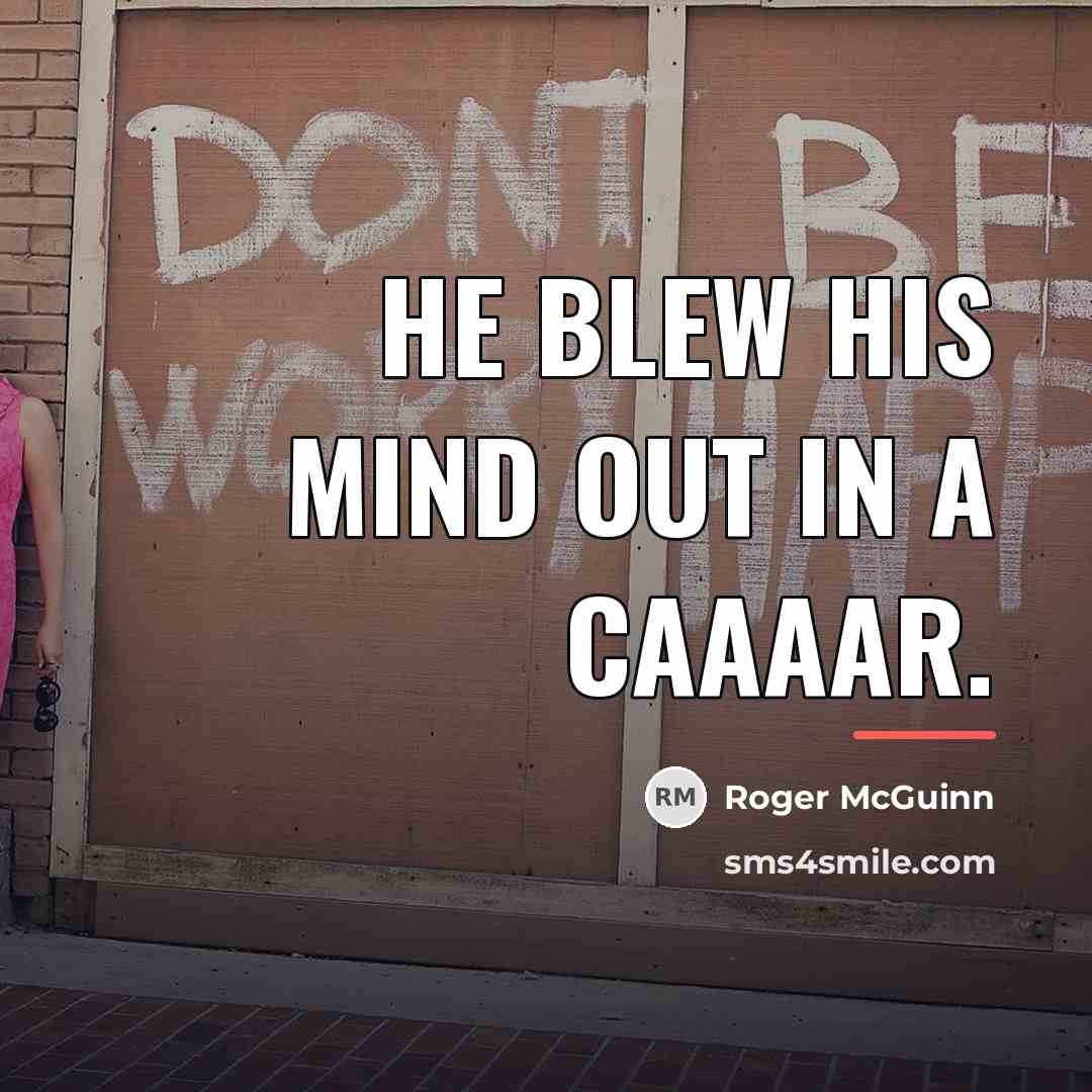“He blew his mind out in a caaaar.…” quote by Roger McGuinn