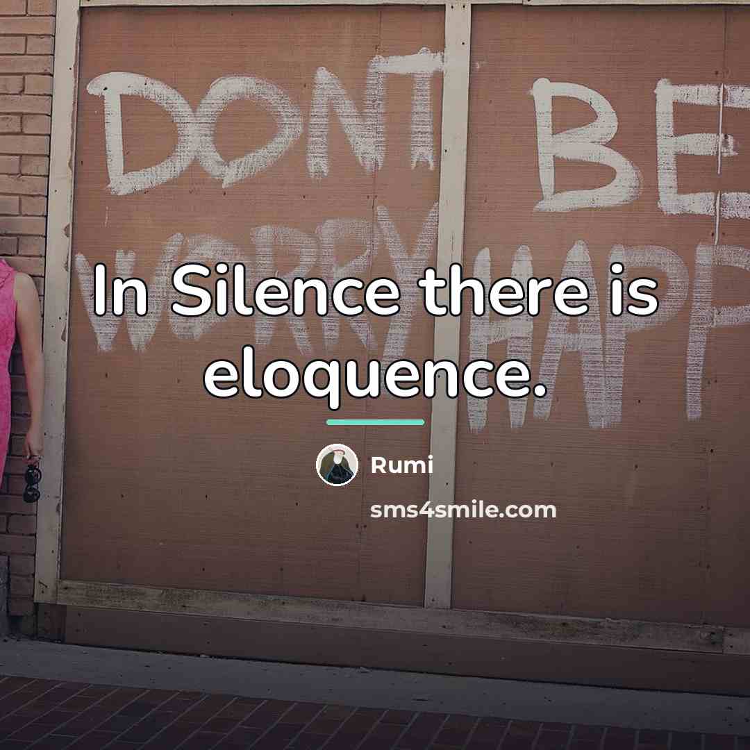 “In Silence there is eloquence.…” quote by Rumi