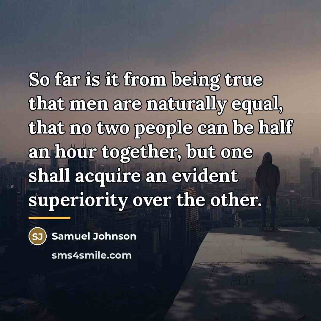 “So far is it from being true that men are…” quote by Samuel Johnson