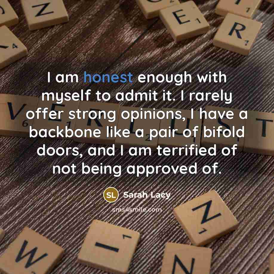 “I am honest enough with myself to admit it. I…” quote by Sarah Lacy