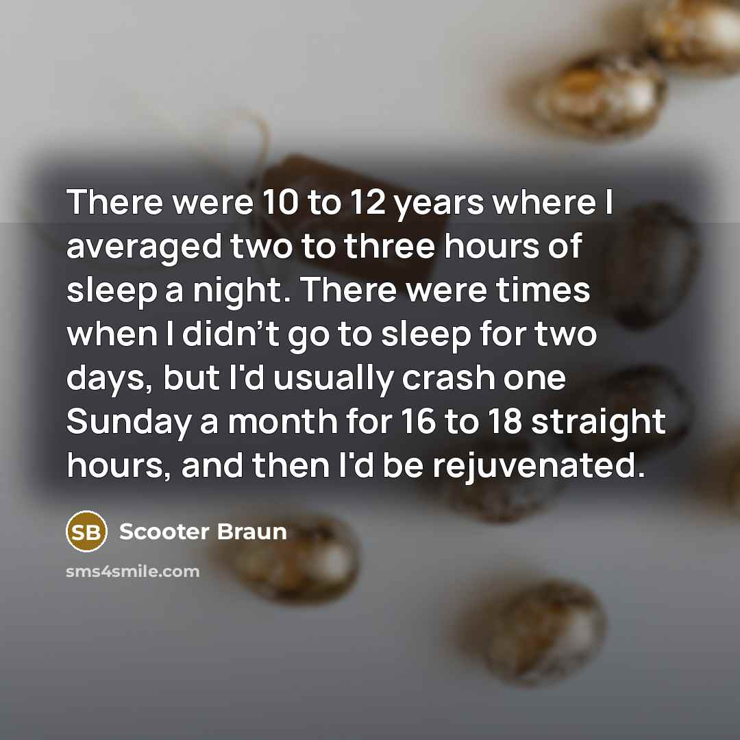 “There were 10 to 12 years where I averaged two…” quote by Scooter Braun