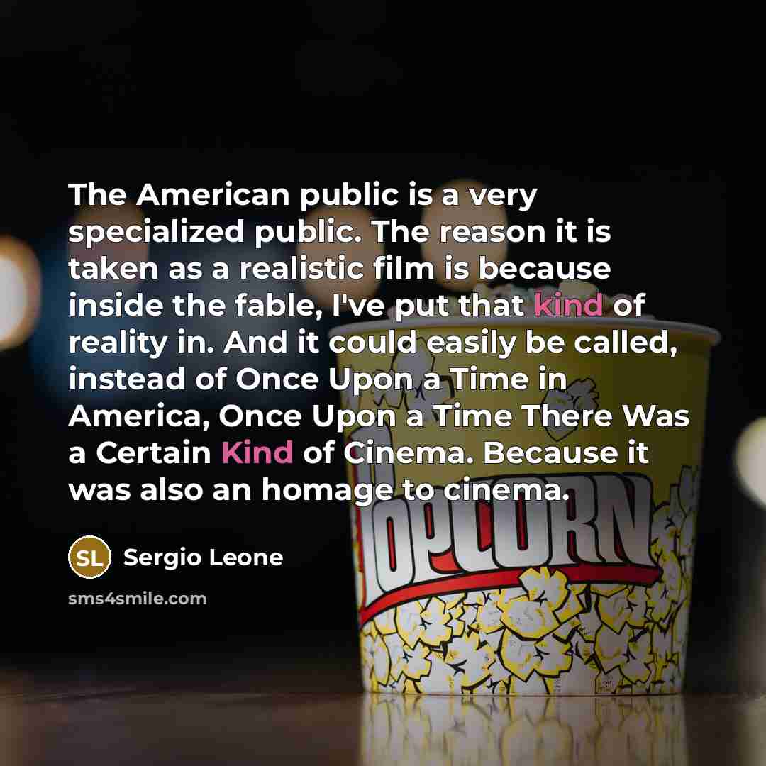 “The American public is a very specialized public. The reason…” quote by Sergio Leone