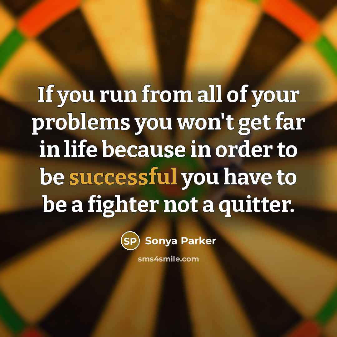 “If you run from all of your problems you won't…” quote by Sonya Parker