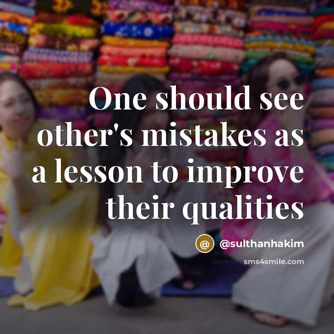 “One should see other's mistakes as a lesson to improve…” quote by @sulthanhakim