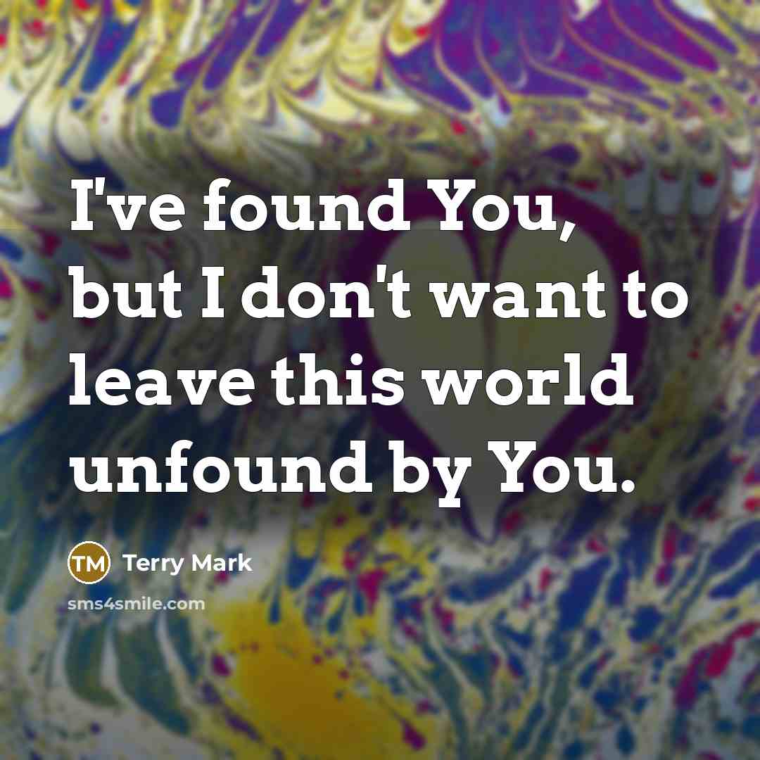 “I've found You, but I don't want to leave this…” quote by Terry Mark