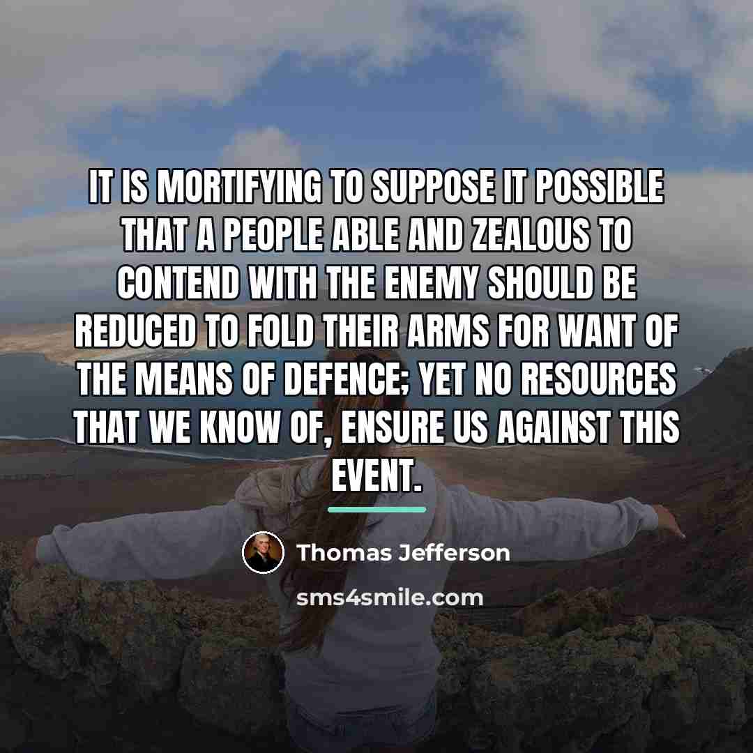“It is Mortifying to suppose it possible that a people…” quote by Thomas Jefferson