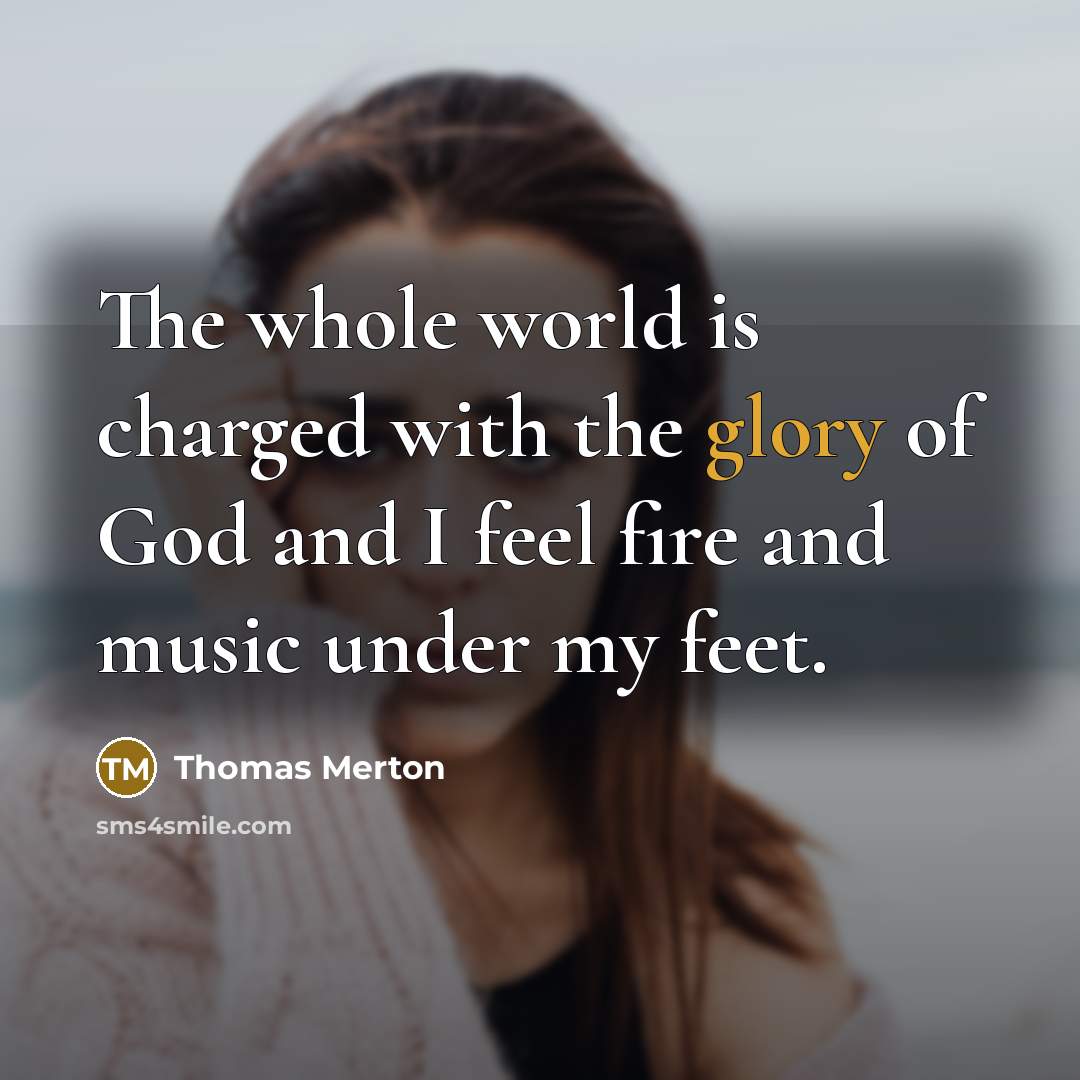 “The whole world is charged with the glory of God…” quote by Thomas Merton