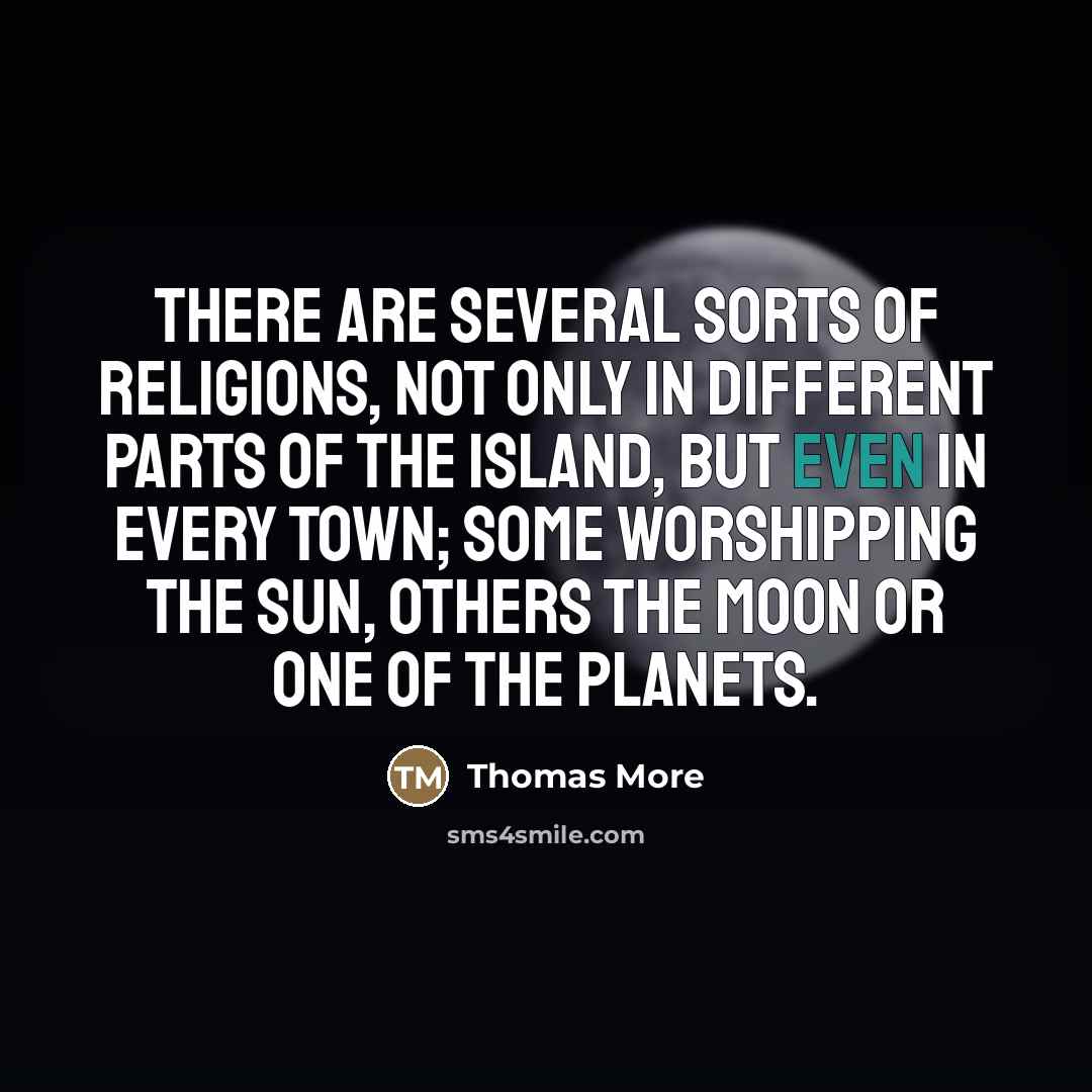 “There are several sorts of religions, not only in different…” quote by Thomas More