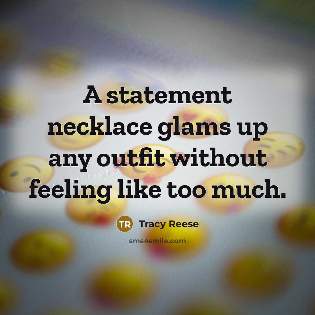 “A statement necklace glams up any outfit without feeling like…” quote by Tracy Reese