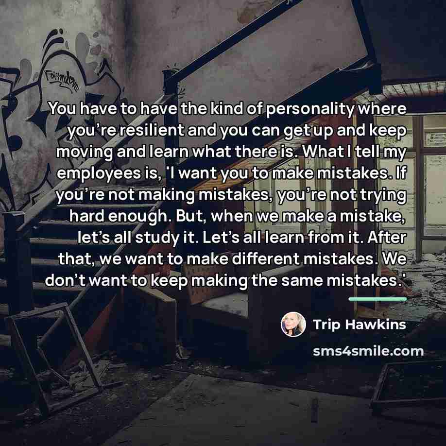 “You have to have the kind of personality where you're…” quote by Trip Hawkins