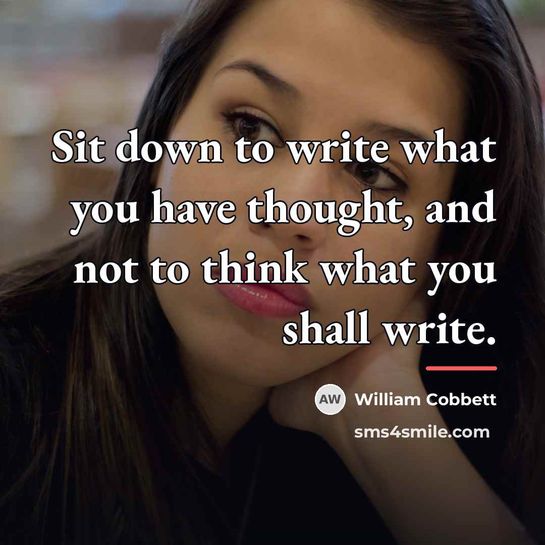“Sit down to write what you have thought, and not…” quote by William Cobbett
