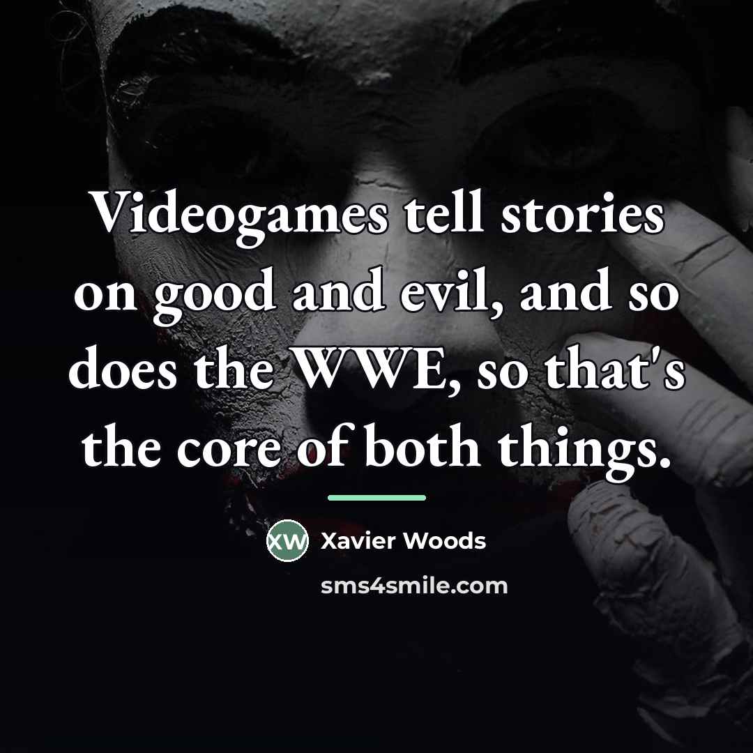 “Videogames tell stories on good and evil, and so does…” quote by Xavier Woods
