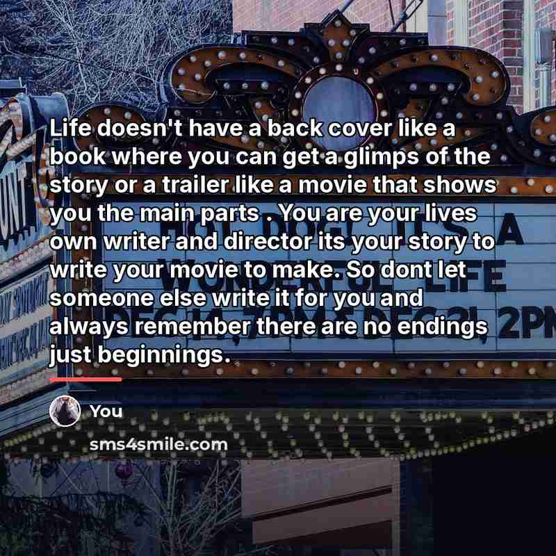 “Life doesn't have a back cover like a book where…” quote by You