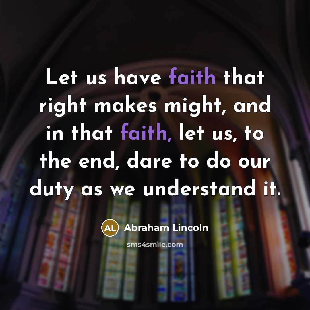 “Let us have faith that right makes might, and in…” quote by Abraham Lincoln