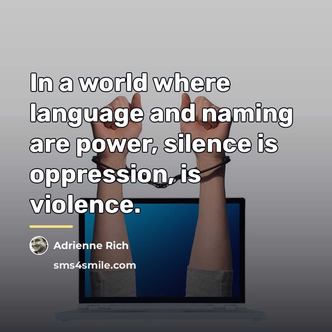 “In a world where language and naming are power, silence…” quote by Adrienne Rich