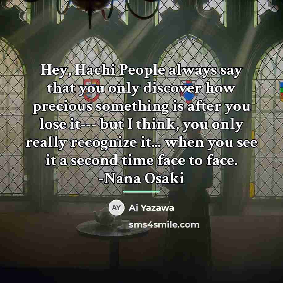 “Hey, Hachi People always say that you only discover how…” quote by Ai Yazawa