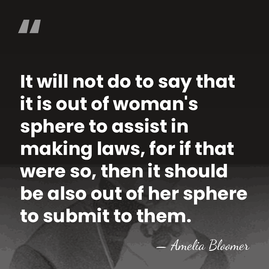 It will not do to say that it is out of woman's&hellip; - Amelia Bloomer