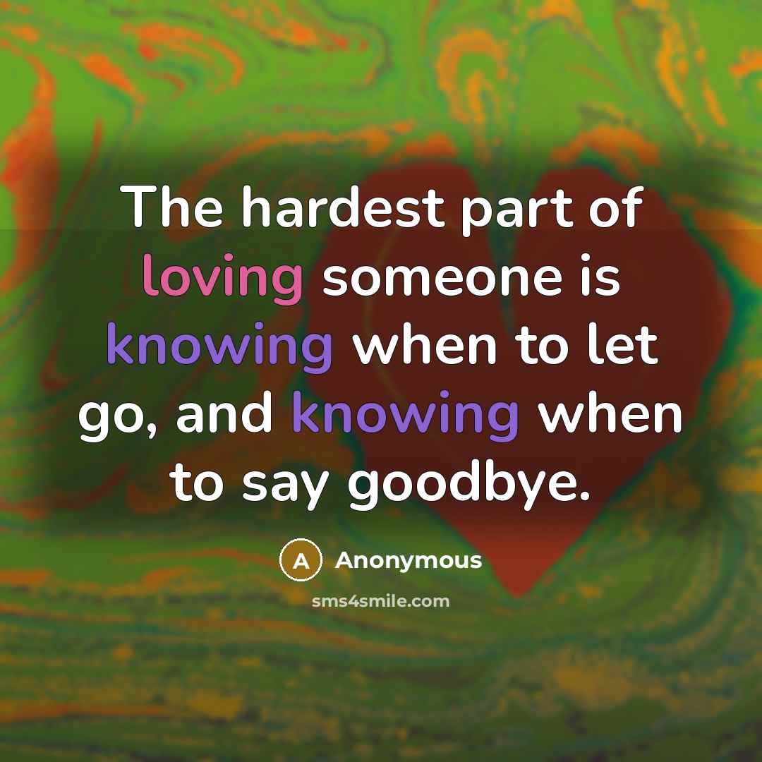 “The hardest part of loving someone is knowing when to…” quote by Anonymous