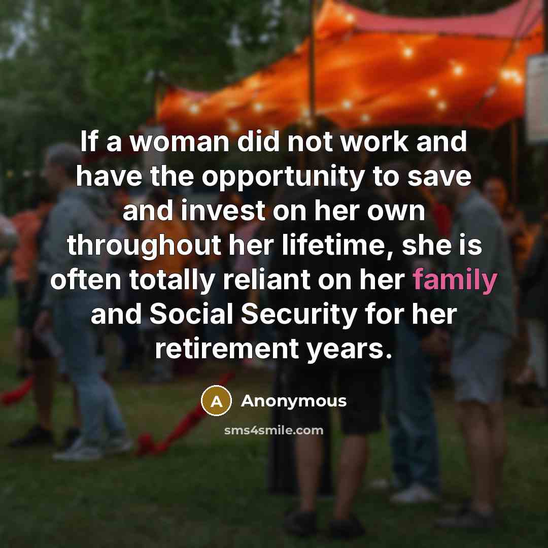 “If a woman did not work and have the opportunity…” quote by Anonymous