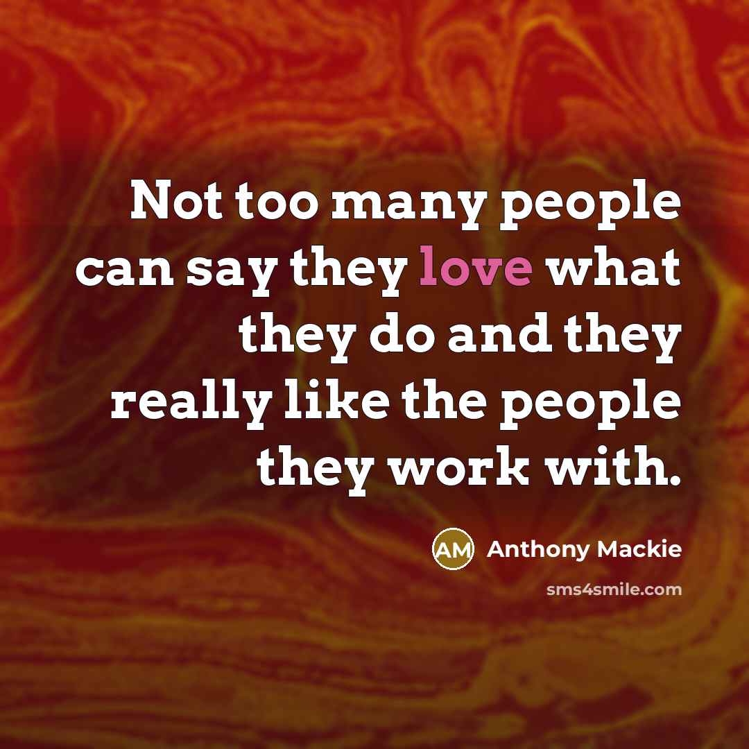 “Not too many people can say they love what they…” quote by Anthony Mackie