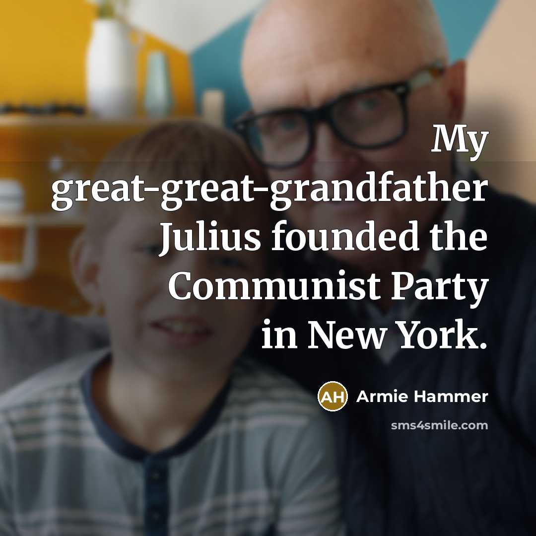 “My great-great-grandfather Julius founded the Communist Party in New York.…” quote by Armie Hammer
