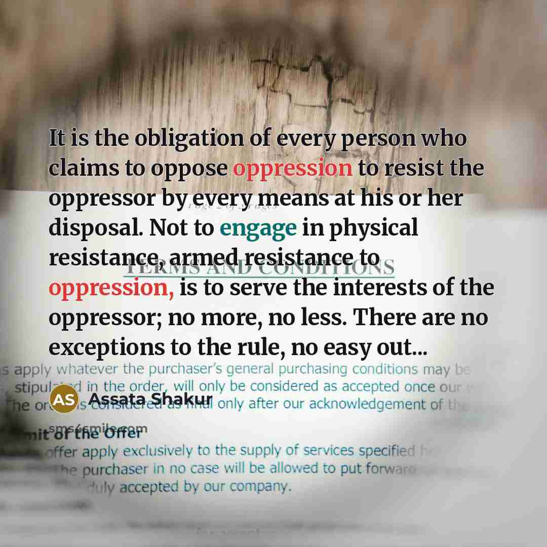 “It is the obligation of every person who claims to…” quote by Assata Shakur