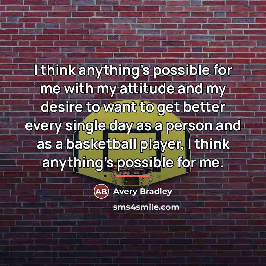“I think anything's possible for me with my attitude and…” quote by Avery Bradley