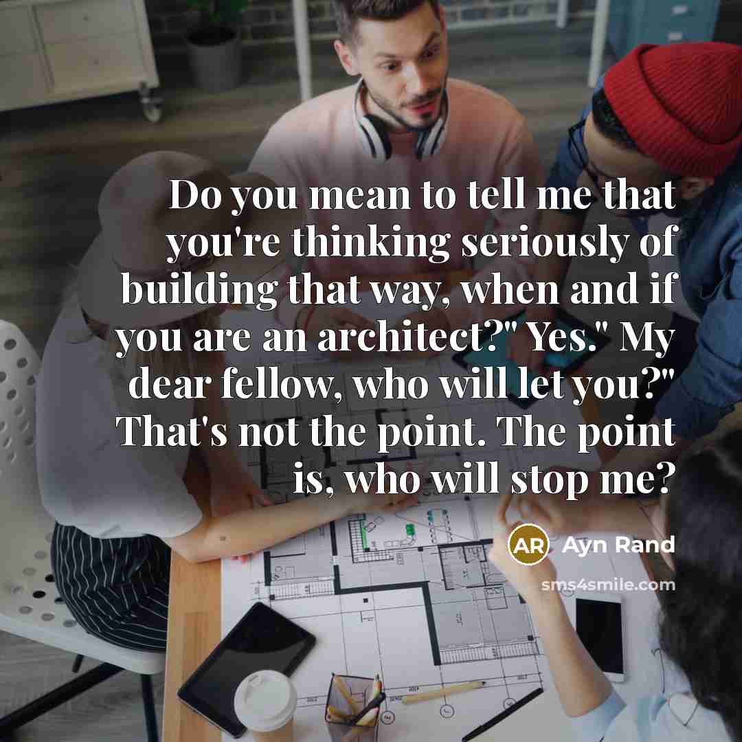 “Do you mean to tell me that you're thinking seriously…” quote by Ayn Rand