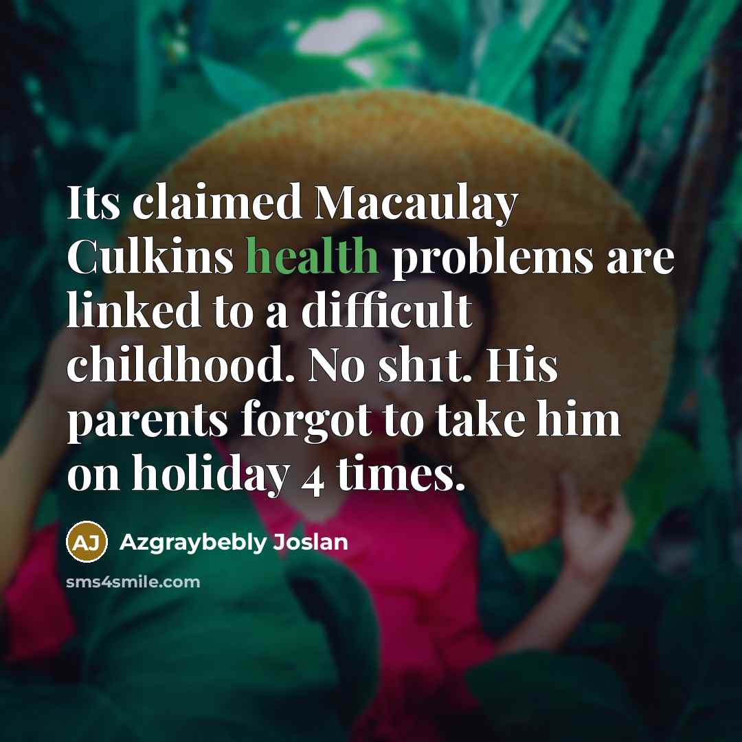 “Its claimed Macaulay Culkins health problems are linked to a…” quote by Azgraybebly Joslan