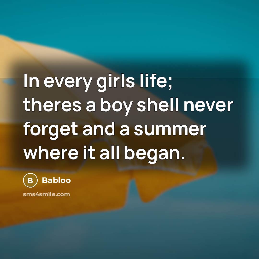 “In every girls life; theres a boy shell never forget…” quote by Babloo