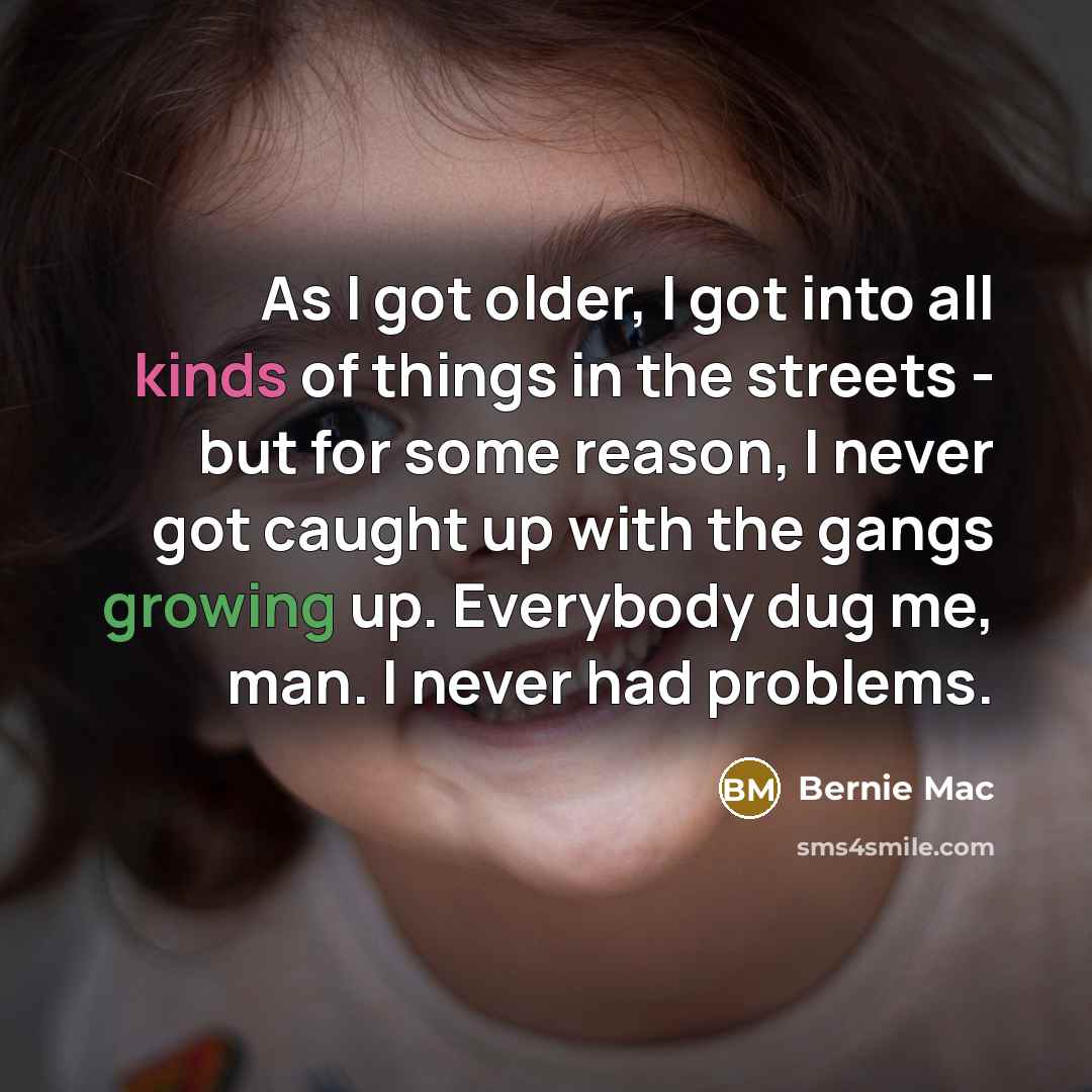 “As I got older, I got into all kinds of…” quote by Bernie Mac