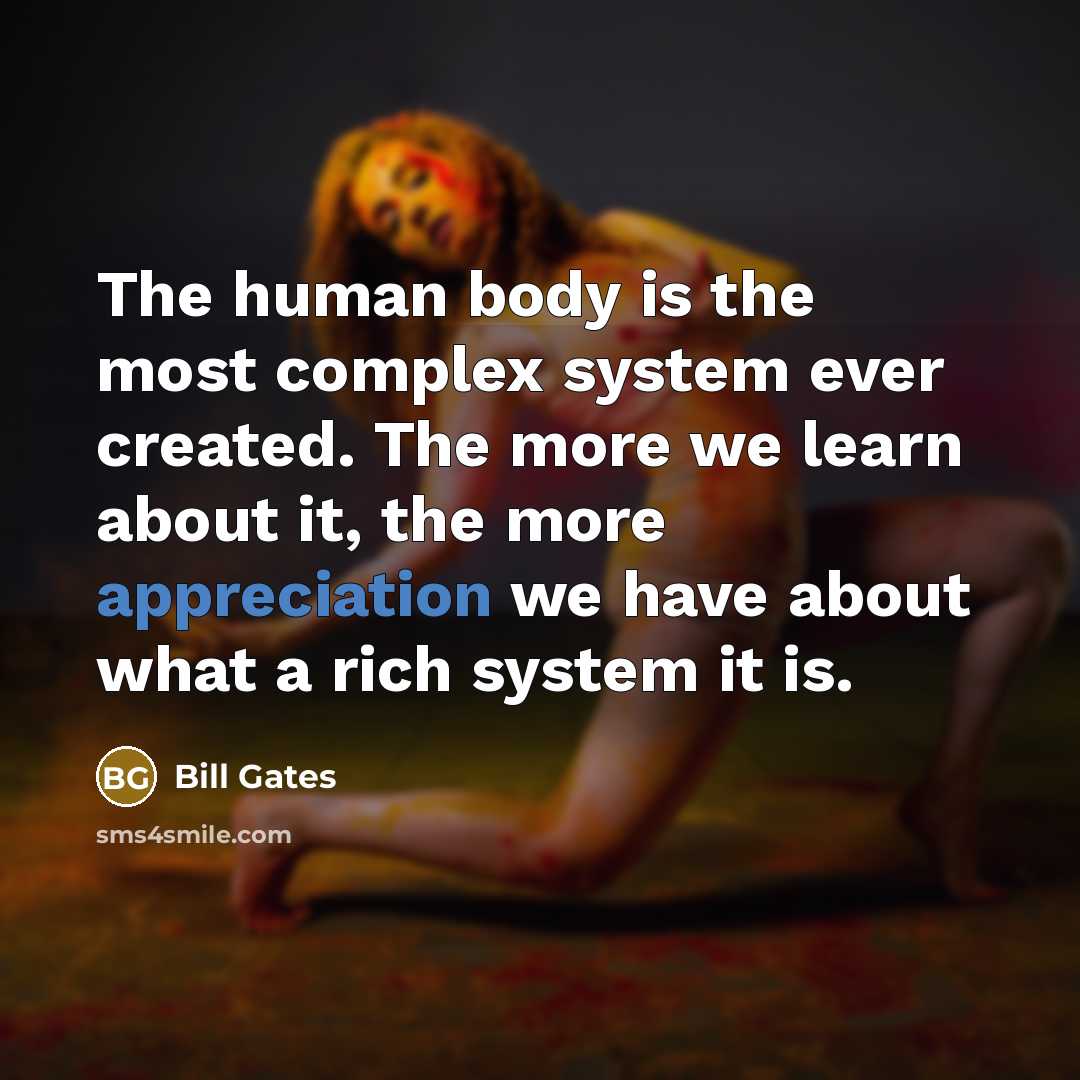 “The human body is the most complex system ever created.…” quote by Bill Gates