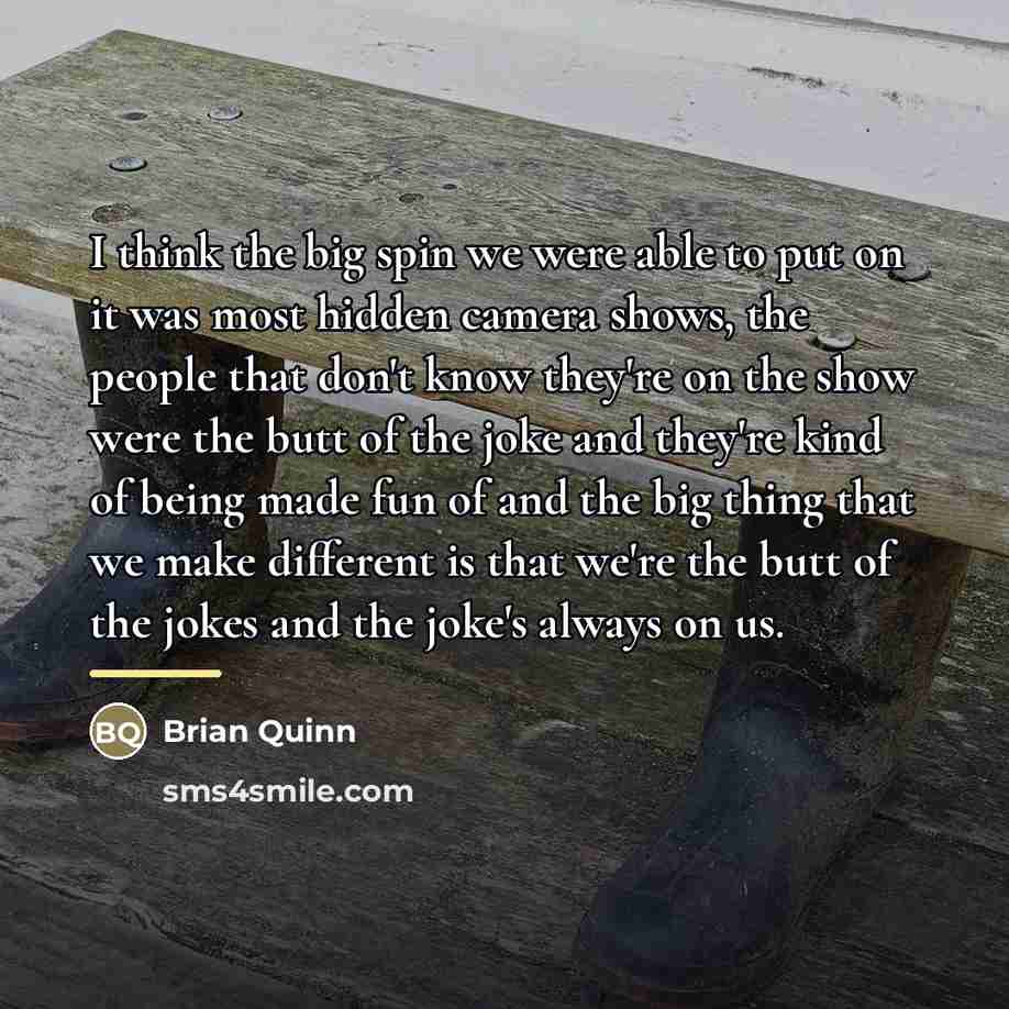 “I think the big spin we were able to put…” quote by Brian Quinn