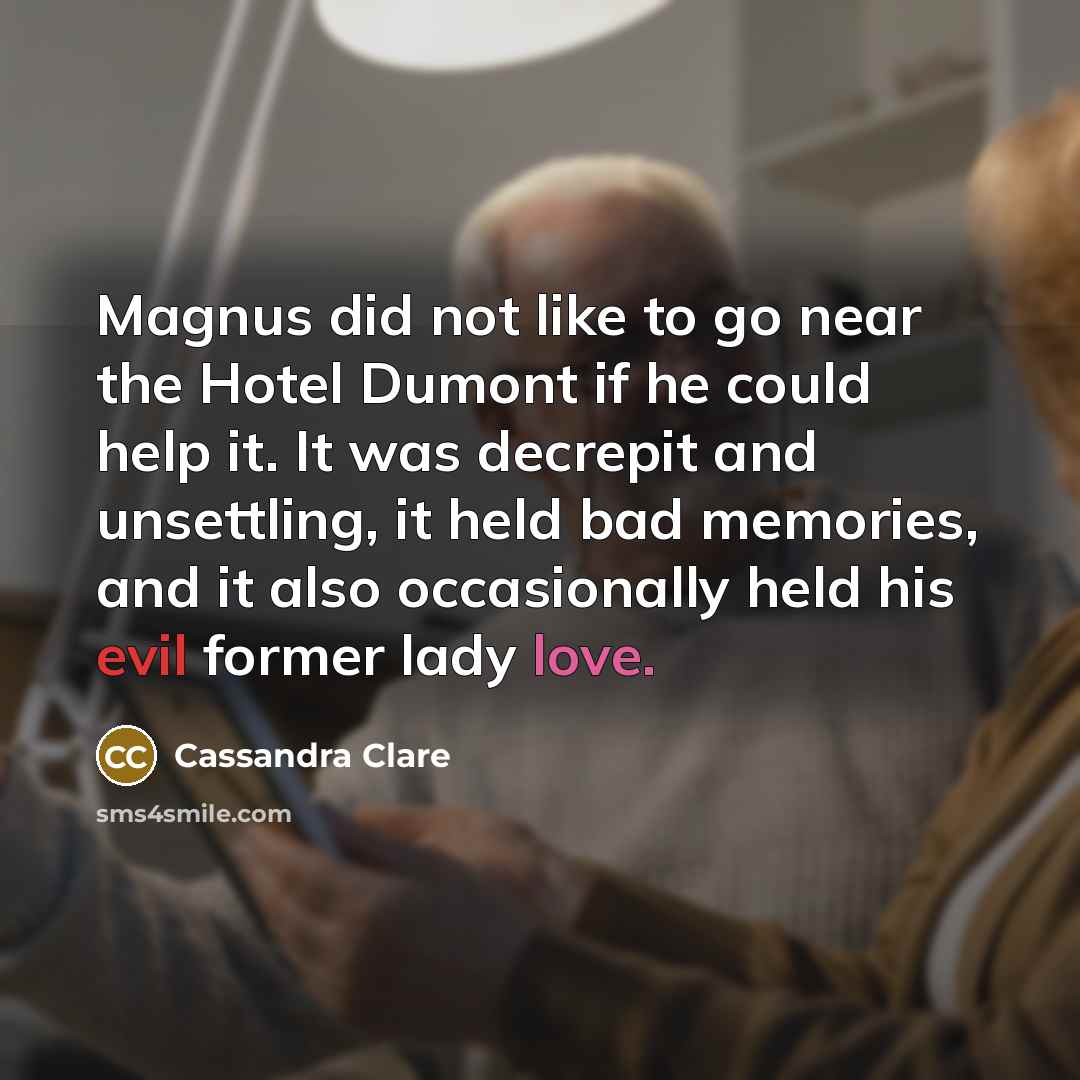 “Magnus did not like to go near the Hotel Dumont…” quote by Cassandra Clare