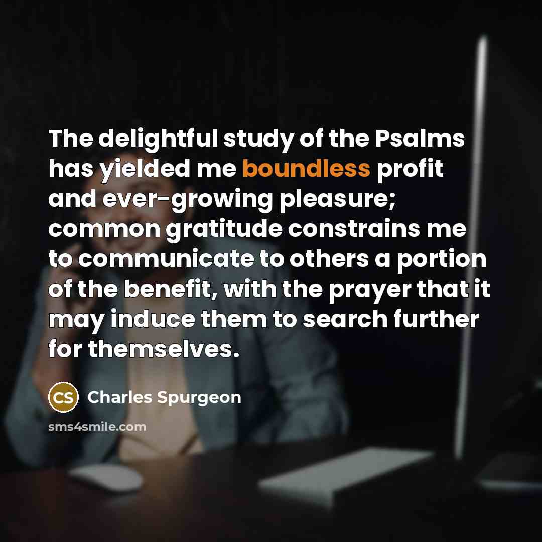 “The delightful study of the Psalms has yielded me boundless…” quote by Charles Spurgeon