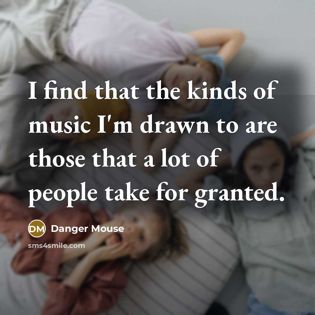“I find that the kinds of music I'm drawn to…” quote by Danger Mouse