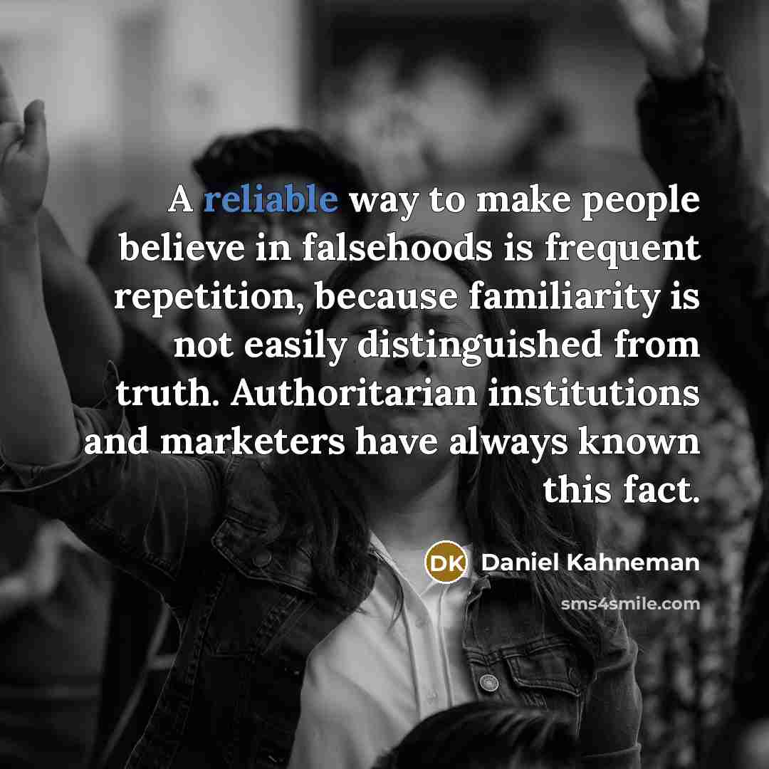 “A reliable way to make people believe in falsehoods is…” quote by Daniel Kahneman