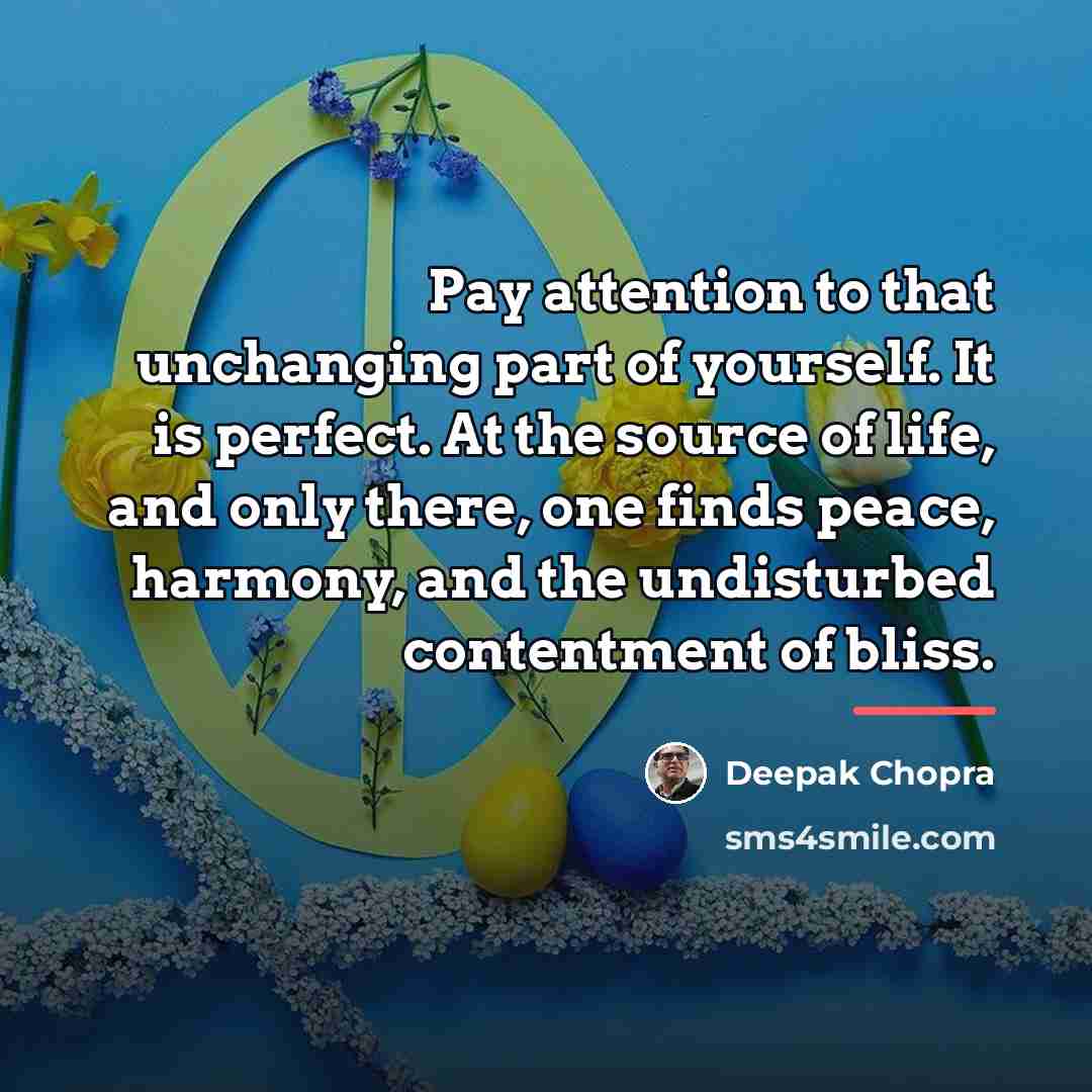 “Pay attention to that unchanging part of yourself. It is…” quote by Deepak Chopra