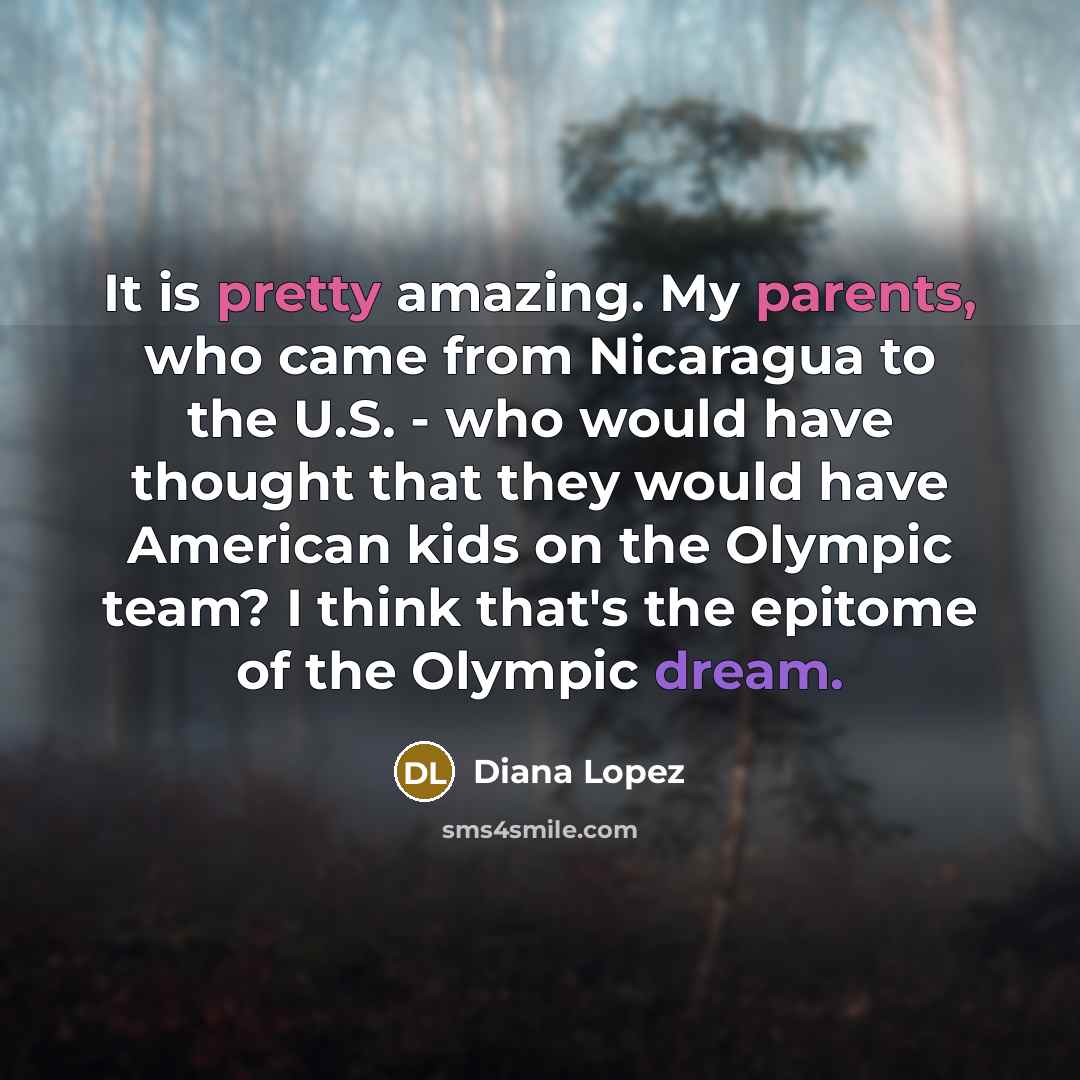 “It is pretty amazing. My parents, who came from Nicaragua…” quote by Diana Lopez