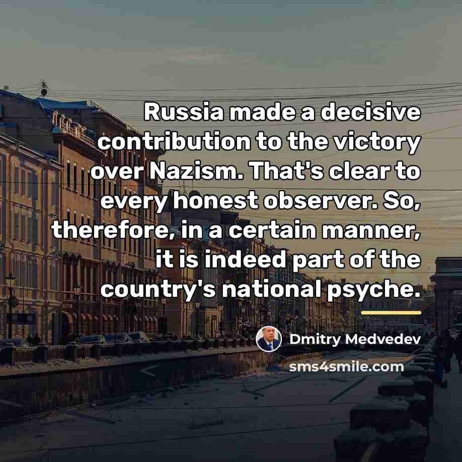 “Russia made a decisive contribution to the victory over Nazism.…” quote by Dmitry Medvedev