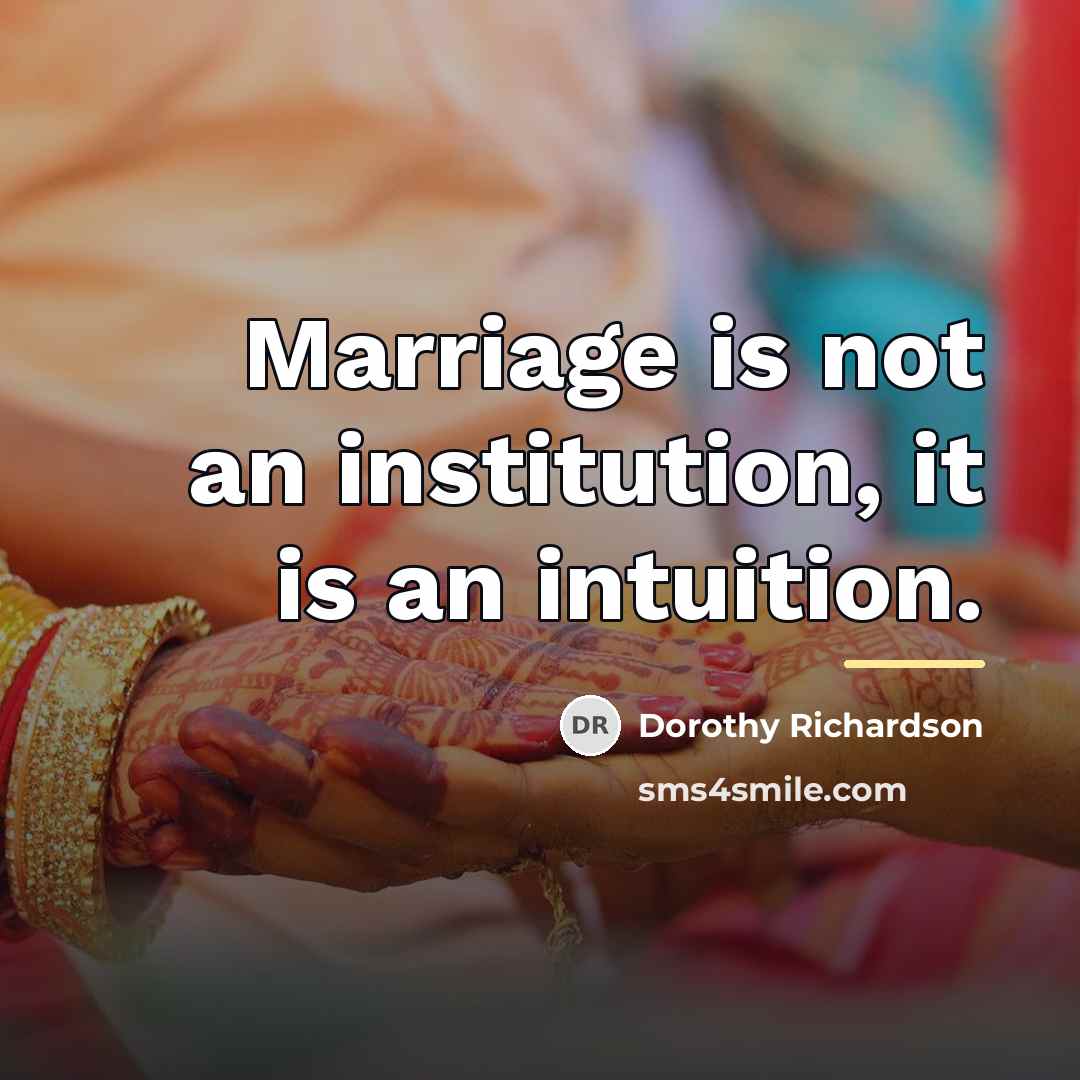 “Marriage is not an institution, it is an intuition.…” quote by Dorothy Richardson