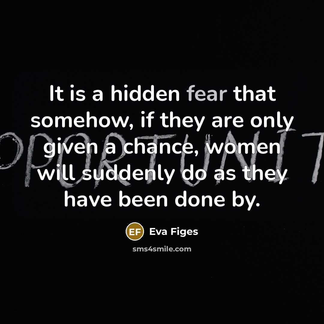 “It is a hidden fear that somehow, if they are…” quote by Eva Figes