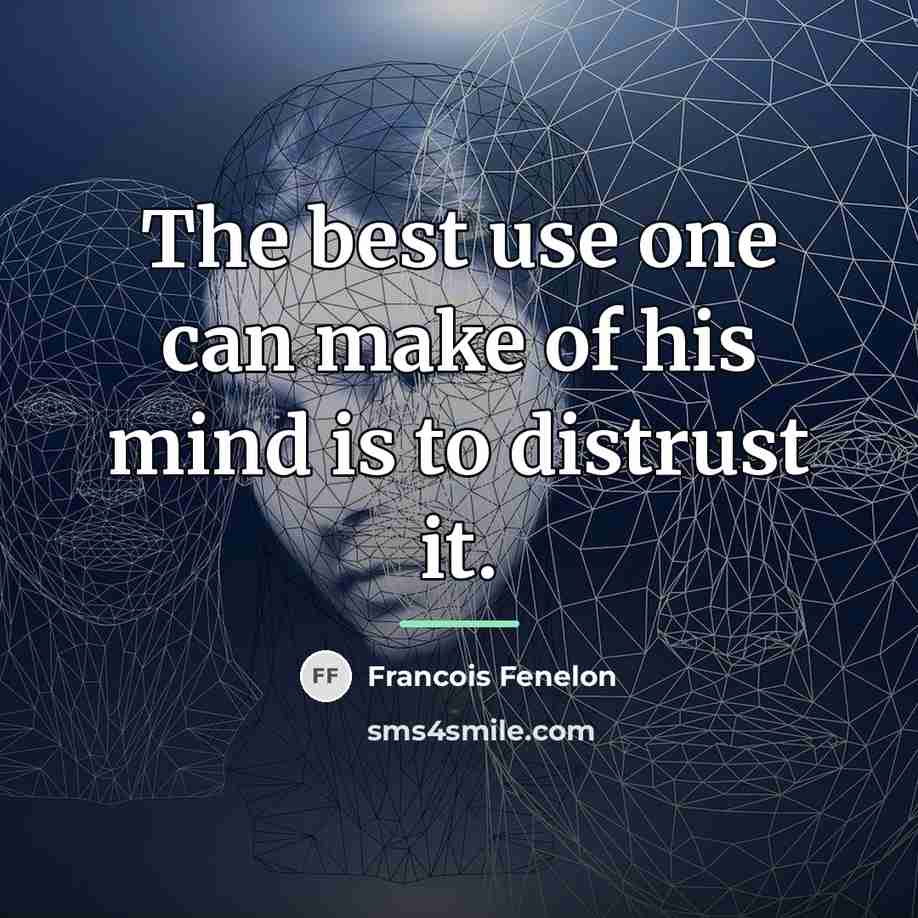 “The best use one can make of his mind is…” quote by Francois Fenelon