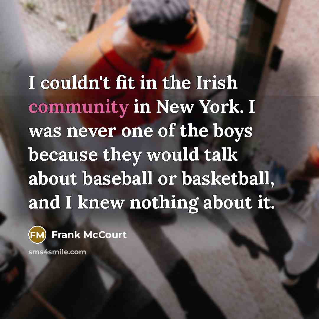 “I couldn't fit in the Irish community in New York.…” quote by Frank McCourt