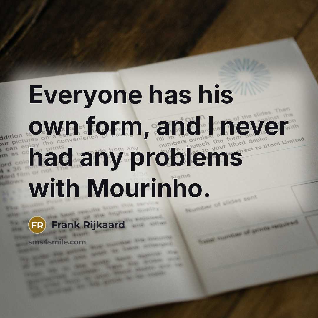 “Everyone has his own form, and I never had any…” quote by Frank Rijkaard