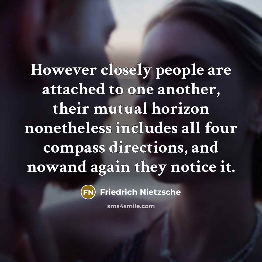 “However closely people are attached to one another, their mutual…” quote by Friedrich Nietzsche