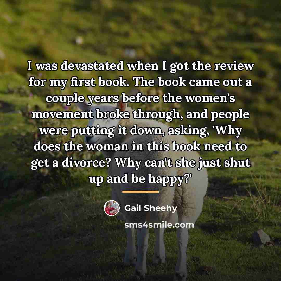 “I was devastated when I got the review for my…” quote by Gail Sheehy