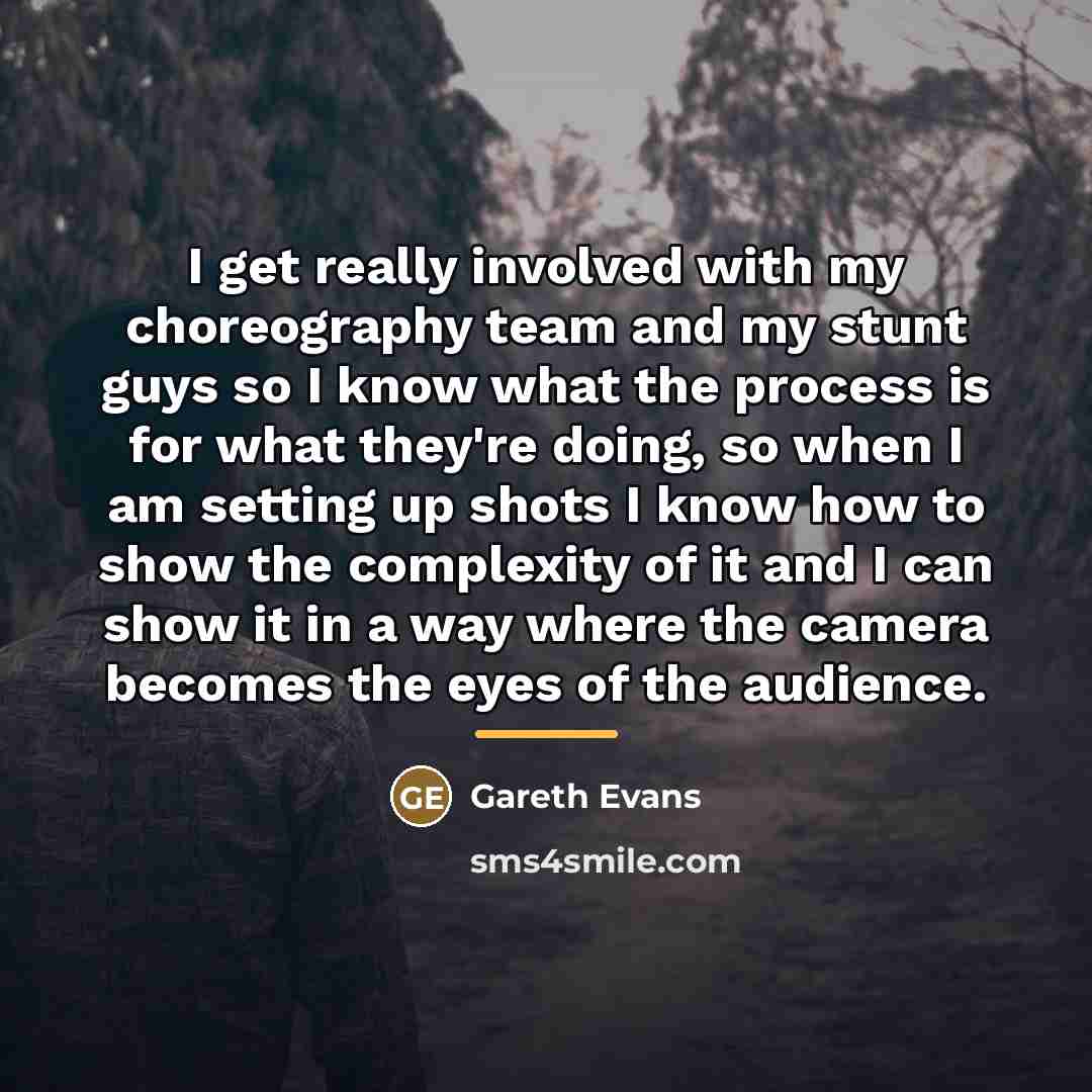 “I get really involved with my choreography team and my…” quote by Gareth Evans