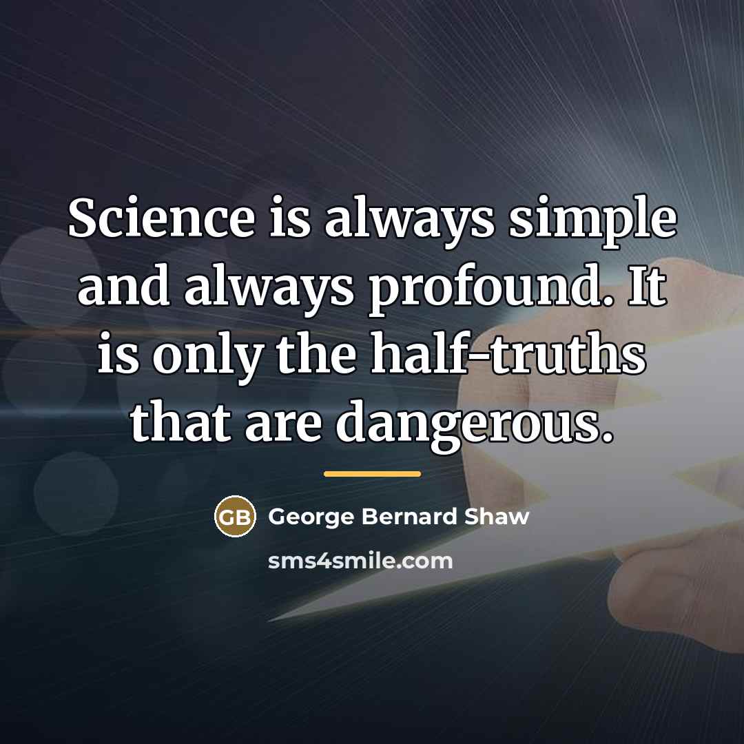 “Science is always simple and always profound. It is only…” quote by George Bernard Shaw